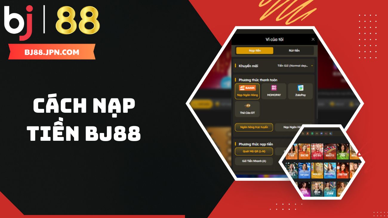 Hướng dẫn cách nạp tiền BJ88 cho người mới