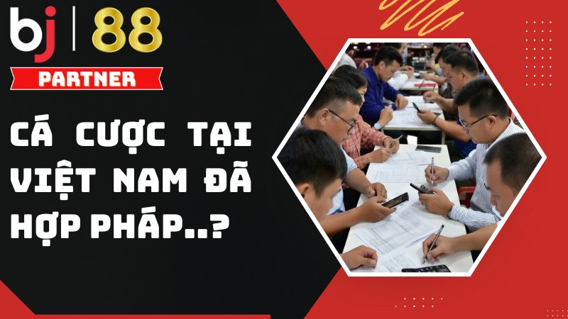 C&aacute; cược b&oacute;ng đ&aacute; quốc tế tại Việt Nam - Liệu c&ograve;n phải chờ đến bao giờ? 